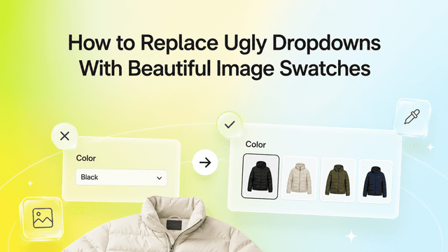 How to Replace Ugly Dropdowns With Beautiful Image Swatches