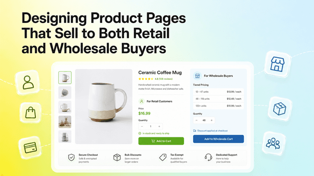Designing Product Pages That Sell to Both Retail and Wholesale Buyers