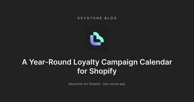 A Year-Round Loyalty Campaign Calendar for Shopify