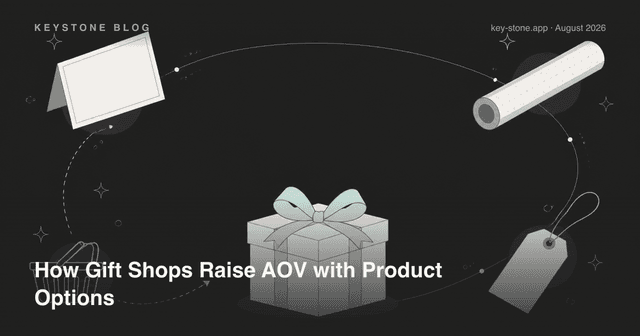 How Gift Shops Use Product Options to Raise AOV on Shopify